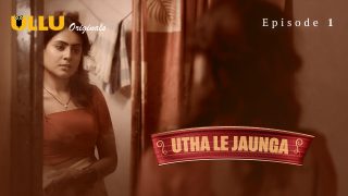 Utha Le Jaunga – Part 1 Episode 1