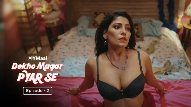 Dekho Magar Pyar Se Episode 2 – Hot Bhabhi Ki Chudai