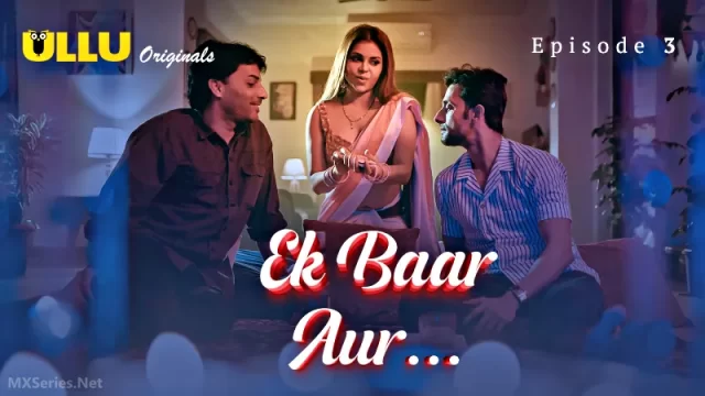 Ek Baar Aur Episode 3 – Indian Bhabhi Threesome Sex Video