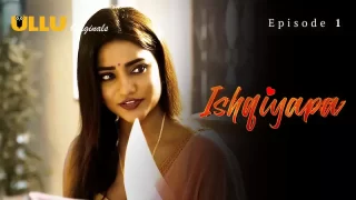 Ishqiyapa Episode 1 – Devar Bhabhi Sex Video