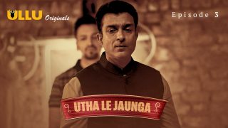 Utha Le Jaunga – Part 2 Episode 3