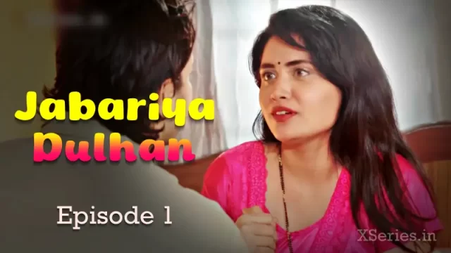 Jabariya Dulhan Episode 1 – Bhabhi Suhagraat Sex Video HD