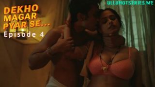 Dekho Magar Pyar Se Episode 4 - Ullu Hot Sex Video Web Sries