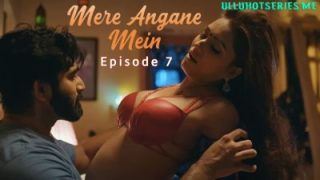 Mere Angane Mein Episode 7 - Ullu Hot Sex Video Web Sries