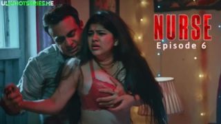 Nurse Episode 6 - Ullu Hot Sex Video Hindi Web Series